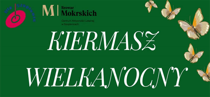 ZAPROSZENIE NA COROCZNY KIERMASZ WIELKANOCNY